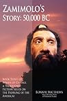 Zamimolo's Story, 50,000 BC by Bonnye Matthews Zamimolo's Story, 50,000 BC by Bonnye Matthews