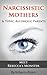 Toxic, Narcissistic Mothers (& Alcoholic Parents): Proof That Monsters Do Exist (Rebecca's Chapter of the Anthology)