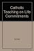 Catholic Teaching on Life Commitments by Scheid