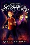 Curse of the Granville Fortune by Kelly Hashway