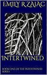Intertwined by Emily R. Zajac