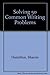 Solving 50 Common Writing Problems