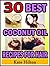 30 Best Coconut Oil Recipes...
