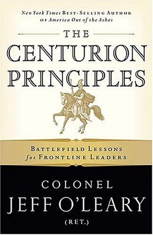 The Centurion Principles: Battlefield Lessons for Frontline Leaders (Hardcover)