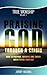 How to Praise God: Praising God Through a Crisis [Praise and Worship vol 3]: Discover How to Prepare, Survive and Thrive When Tough Times Hit!