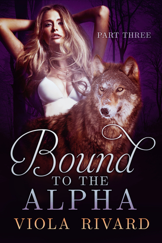 Bound to the Alpha: Part Three