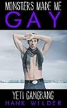 Monsters Made Me Gay by Hank Wilder