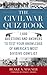 The Civil War Quiz Book: 1,600 Questions and Answers to Test Your Knowledge of America's Most Divisive Conflict