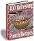 400 Refreshing PUNCH RECIPE...