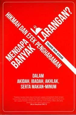 Mengapa Banyak Larangan?: Hikmah Dan Efek Pengharaman Dalam Akidah, Ibadah, Akhlak, Serta Makan-Minum