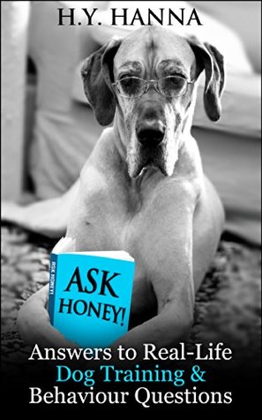 Ask Honey! Answers to Real-Life Dog Training & Behaviour Questions