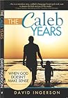The Caleb Years: ...