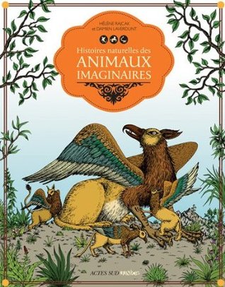 Histoires naturelles des animaux imaginaires