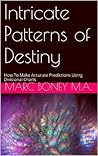 Intricate Patterns of Destiny: How To Make Accurate Predictions Using Divisional Charts
