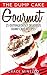 Dump Cake: Gourmet 25 Outrageously Delicious Dump Cake Recipes
