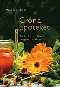 Gröna apoteket : att bruka och bereda terapeutiska örter