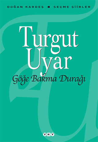 Göğe Bakma Durağı (Seçme Şiirler)