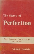 The States of Perfection According to the Teaching of the Church: Papal Documents from Leo XIII to Pius XII