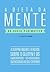 A dieta da mente: A surpreendente verdade sobre o glúten e os carboidratos - os assassinos silenciosos do seu cérebro (Portuguese Edition)