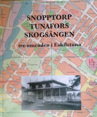 Snopptorp - Tunafors - Skogsängen - tre områden i Eskilstuna