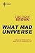 What Mad Universe by Fredric Brown