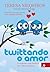 Twittando o Amor by Teresa Medeiros