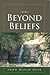 Beyond Beliefs