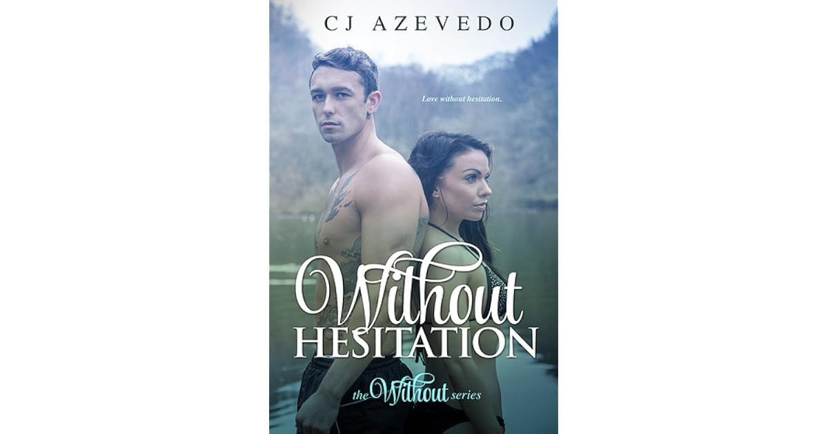Without Hesitation Without 3 By C J Azevedo
