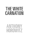 The White Carnation by Anthony Horowitz