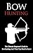 Bow Hunting: The Ultimate B...