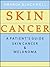 Skin Cancer: A Patient’s Guide to Skin Cancer and Melanoma