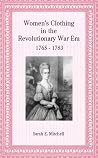 Women’s Clothing in the Revolutionary War Era 1765 - 1783