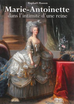 Marie-Antoinette, dans l'intimité d'une reine