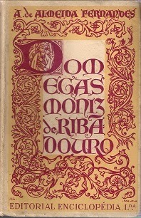 Dom Egas Moniz de Ribadouro (1080 -1146), «O Homem e o Bem-Aventurado»