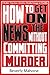 How to Get on the News with...