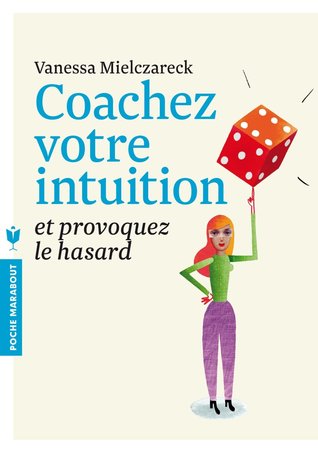 Coachez votre intuition et provoquez le hasard (Paperback)