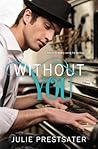 Without You by Julie Prestsater