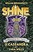 Cassandra (Shine Book 9)