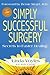 Simply Successful Surgery: secrets to faster healing