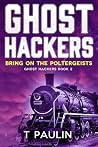 Bring on the Poltergeists by T. Paulin