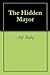 The Hidden Mayor by Atif Rafiq