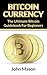 Bitcoin Currency: The Ultim...
