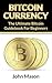 Bitcoin Currency: The Ultimate Bitcoin Guidebook for Beginners