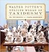 Walter Potter's Curious World of Taxidermy by Pat Morris