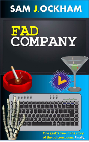 Fad Company: One Geek's Inside Story of the Dotcom Boom