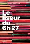 Le Liseur du 6h27 by Jean-Paul Didierlaurent