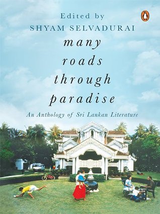 Many Roads through Paradise: An Anthology of Sri Lankan Literature (Kindle Edition)