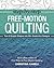 Step-by-Step Free-Motion Quilting: Turn 9 Simple Shapes into 80+ Distinctive Designs - Best-selling author of First Steps to Free-Motion Quilting