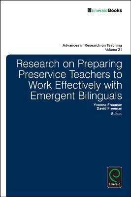 Research on Preparing Preservice Teachers to Work Effectively with Emergent Bilinguals (Advances in Research on Teaching, 21)