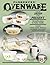 Florence's Ovenware from the 1920s to the Present, Identification & Value Guide, including Pyrex..